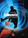 BALONCESTO: APRENDER Y PROGRESAR de WISSEL, HAL 