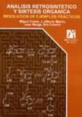 ANALISIS RETROSINTETICO Y SINTESIS ORGANICA: RESOLUCION DE EJEMPL OS PRACTICOS di MARCO, J. ALBERTO 