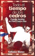 TODO EL TIEMPO DE LOS CEDROS di BLANCO, KATIUSKA 