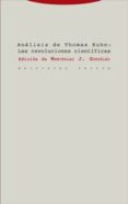 ANALISIS DE THOMAS KUHN: LAS REVOLUCIONES CIENTIFICAS de GONZALEZ, WENCESLAO J 