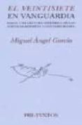 EL VEINTISIETE EN VANGUARDIA: HACIA UNA LECTURA HISTORICA DE LAS POETICAS MODERNA Y CONTEMPORANEA (I PREMIO INTERNACIONAL GERARDO DIEGO DE INVESTIGACION LITERARIA 2001) de GARCIA, MIGUEL ANGEL 