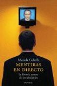 MENTIRAS EN DIRECTO: LA HISTORIA SECRETA DE LOS TELEDIARIOS de CUBELLS, MARIOLA 
