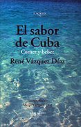 EL SABOR DE CUBA: COMER Y BEBER de VAZQUEZ DIAZ, RENE 