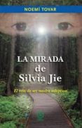LA MIRADA DE SILVIA JIE di TOVAR, NOEMI 