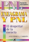 ENEAGRAMA Y PNL: EL DESPERTAR DE LA ESENCIA de CARRION, SALVADOR A.  CARRION LOPEZ, SALVADOR ALFONSO 