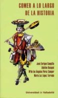 COMER A LO LARGO DE LA HISTORIA di CAMPILLO, JOSE ENRIQUE 