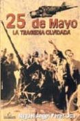 25 DE MAYO: LA TRAGEDIA OLVIDADA di PEREZ OCA, MIGUEL ANGEL 