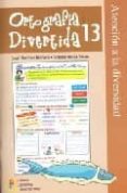 ORTOGRAFIA DIVERTIDA 13 de ROMERO MARTINEZ, JOSE  ALCALA BARRUZ, ANTONIO 