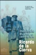 INDALECIO PRIETO, EL CERCO DE LA FE di CIERVA, RICARDO DE LA 