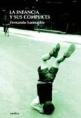 LA INFANCIA Y COMPLICES (2 ED.) de SANMARTIN, FERNANDO 