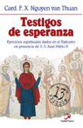 TESTIGOS DE ESPERANZA: EJERCICIOS ESPIRITUALES DADOS EN PRESENCIA DE S.S. JUAN PABLO II )(2 ED.) di NGUYEN VAN THUAN, FRANOIS-XAVIER 