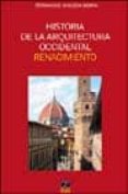 HISTORIA DE LA ARQUITECTUA OCCIDENTAL: RENACIMIENTO de CHUECA GOITIA, FERNANDO 
