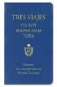 TRES VIAJES: TEL AVIV, BUENOS AIRES Y TURIN de GALLARDO, MIGUEL 