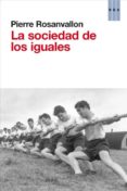 LA SOCIEDAD DE LOS IGUALES de ROSANVALLON, PIERRE 