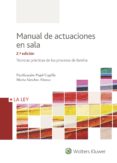 MANUAL DE ACTUACIONES EN SALA. TCNICAS PRCTICAS DE LOS PROCESOS DE FAMILIA 2 ED de PUJOL CAPILLA, PURIFICACION 