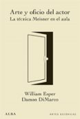 ARTE Y OFICIO DEL ACTOR: LA TECNICA MEISNER EN EL AULA di ESPER, WILLIAM DIMARCO, DAMON 