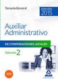 AUXILIARES ADMINISTRATIVOS DE CORPORACIONES LOCALES. TEMARIO GENERAL VOLUMEN 2 di VV.AA. 