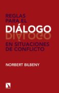 REGLAS PARA EL DIALOGO EN SITUACIONES DE CONFLICTO de BILBENY, NORBERT 