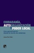 CIUDADANIA, AUTOORGANIZACION Y PODER LOCAL de PONT VIDAL, JOSEP 