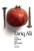 A LA SOMBRA DEL GRANADO de ALI, TARIQ 