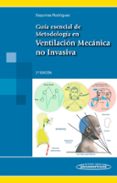 GUA ESENCIAL DE METODOLOGA EN VENTILACIN MECNICA NO INVASIVA (2 ED.) de ESQUINAS RODRIGUEZ, ANTONIO M. 