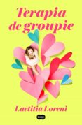 TERAPIA DE GROUPIE di LORENI, LAETITIA 