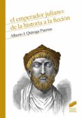 EL EMPERADOR JULIANO: DE LA HISTORIA A LA FICCION di QUIROGA PUERTAS, ALBERTO JESUS 