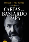 CARTAS DE UN BASTARDO AL PAPA di VILA TORRES, ENRIQUE J. 