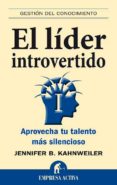 EL LIDER INTROVERTIDO: APROVECHA TU TALENTO MAS SILENCIOSO di KAHNWEILER, JENNIFER B. 