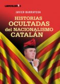 HISTORIAS OCULTADAS DEL NACIONALISMO CATALAN di BARRAYCOA, JAVIER 