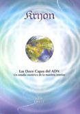 KRYON XII: LAS DOCE CAPAS DEL ADN: UN ESTUDIO ESOTERICO DE LA MAE STRIA INTERIOR di CARROLL, LEE 