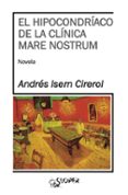 EL HIPOCONDRIACO DE LA CLINICA MARE NOSTRUM di ISERN CIREROL, ANDRES 