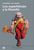 LOS SUPERHROES Y LA FILOSOFA de MORRIS, TOM 