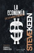 LA ECONOMIA DESENMASCARADA de KEEN, STEVE 