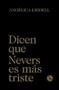 DICEN QUE NEVERS ES MAS TRISTE di LIDDELL, ANGELICA 