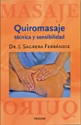 QUIROMASAJE: TECNICA Y SENSIBILIDAD (4 ED) di SAGRERA FERRANDIZ, J. 