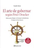 EL ARTE DE GOBERNAR SEGUN PETER DRUCKER (3 ED.): APRENDIENDO A D IRIGIR EN TIEMPOS TURBULENTOS de STEIN, GUIDO 