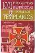 1001 PREGUNTAS Y RESPUESTAS SOBRE LOS TEMPLARIOS di GARRIDO, LUIS 