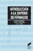 INTRODUCCION A LA SINTESIS DE FARMACOS de DELGADO, ANTONIO  MINGUILLON, CRISTINA  JOGLAR, JESUS 