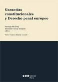 GARANTIAS CONSTITUCIONALES Y DERECHO PENAL EUROPEO di MIR PUIG, SANTIAGO 