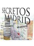 SECRETOS DE MADRID de GARCIA DEL MORAL ESCOBEDO, MANUEL 