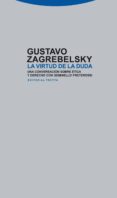 LA VIRTUD DE LA DUDA de ZAGREBELSKY, GUSTAVO 
