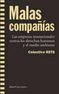 MALAS COMPAIAS: LAS EMPRESAS TRASNACIONALES CONTRA LOS DERECHOS HUMANOS Y EL MEDIO AMBIENTE di VV.AA