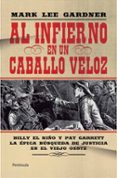 AL INFIERNO EN UN CABALLO VELOZ de GARDNER, MARK LEE 