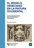 EL MODELO VENECIANO EN LA PINTURA OCCIDENTAL (2 ED.) de URQUIZAR HERRERA, ANTONIO 