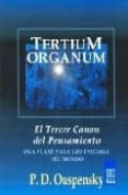 TERTIUM ORGANUM: EL TERCER CANON DEL PENSAMIENTO; UNA CLAVE PARA LOS ENIGMAS DEL MUNDO (6 ED.) di OUSPENSKY, PIOTR DEMIANOCHIV 