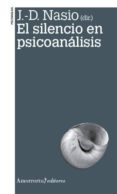 EL SILENCIO EN PSICOANALISIS (2 ED.) di NASIO, J.D. 