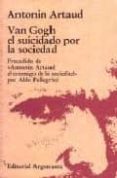 VAN GOGH, EL SUICIDADO POR LA SOCIEDAD di ARTAUD, ANTONIN 
