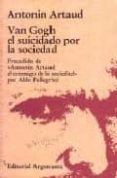 VAN GOGH, EL SUICIDADO POR LA SOCIEDAD de ARTAUD, ANTONIN 