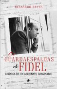 EL GUARDAESPALDAS DE FIDEL di REYES, BERNARDO 